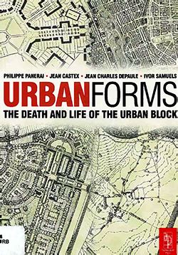 Urban Forms: The Death and Life of the Urban Block 